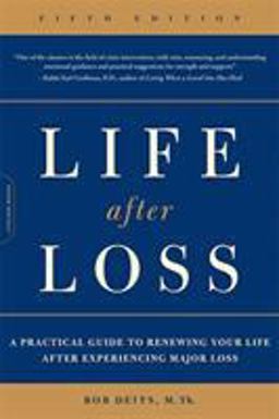 Life after Loss A Practical Guide to Renewing Your Life after Experiencing Major Loss 5th 9780738213460 Front Cover
