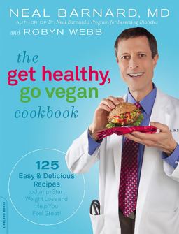 Get Healthy, Go Vegan Cookbook 125 Easy and Delicious Recipes to Jump-Start Weight Loss and Help You Feel Great  9780738213583 Front Cover