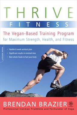 Thrive Fitness The Vegan-Based Training Program for Maximum Strength, Health, and Fitness  9780738213620 Front Cover