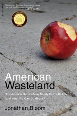 American Wasteland How America Throws Away Nearly Half of Its Food (and What We Can Do about It)  9780738215280 Front Cover