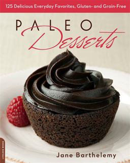 Paleo Desserts 125 Delicious Everyday Favorites, Gluten- and Grain-Free  9780738216430 Front Cover