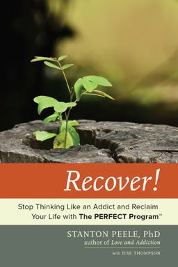 Recover! Stop Thinking Like an Addict and Reclaim Your Life with the PERFECT Program  9780738216751 Front Cover