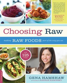 Choosing Raw Making Raw Foods Part of the Way You Eat  9780738216874 Front Cover