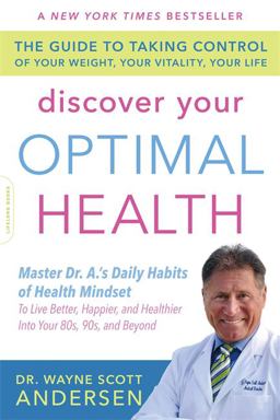 Discover Your Optimal Health The Guide to Taking Control of Your Weight, Your Vitality, Your Life  9780738217000 Front Cover