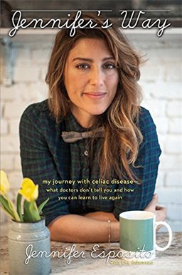 Jennifer's Way My Journey with Celiac Disease - What Doctors Don't Tell You and How You Can Learn to Live Again  9780738217109 Front Cover