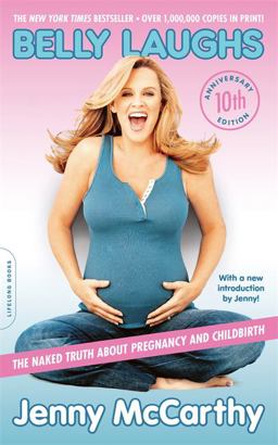 Belly Laughs The Naked Truth about Pregnancy and Childbirth 10th 9780738217673 Front Cover