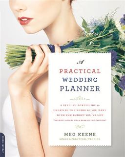 Practical Wedding Planner A Step-By-Step Guide to Creating the Wedding You Want with the Budget You've Got (without Losing Your Mind in the Process)  9780738218427 Front Cover
