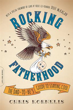 Rocking Fatherhood The Dad-To-Be's Guide to Staying Cool  9780738218779 Front Cover