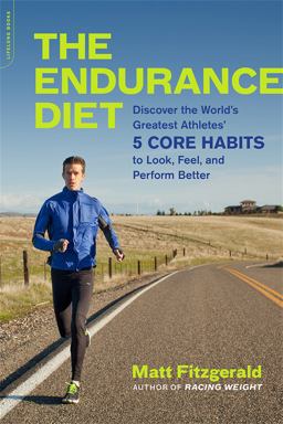 Endurance Diet Discover the 5 Core Habits of the World's Greatest Athletes to Look, Feel, and Perform Better  9780738218977 Front Cover