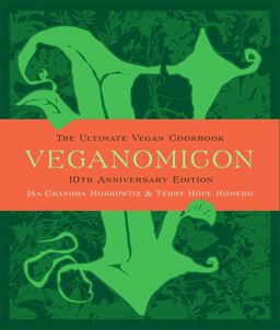 Veganomicon (10th Anniversary Edition) The Ultimate Vegan Cookbook 10th 9780738218991 Front Cover