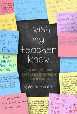 I Wish My Teacher Knew How One Question Can Change Everything for Our Kids  9780738219141 Front Cover