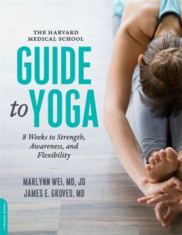 Harvard Medical School Guide to Yoga 8 Weeks to Strength, Awareness, and Flexibility  9780738219363 Front Cover