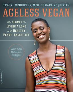 Ageless Vegan The Secret to Living a Long and Healthy Plant-Based Life  9780738220208 Front Cover