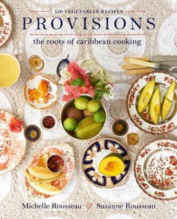 Provisions The Roots of Caribbean Cooking -- 150 Vegetarian Recipes  9780738234670 Front Cover