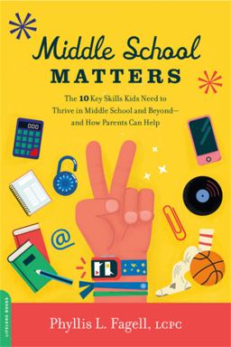 Middle School Matters The 10 Key Skills Kids Need to Thrive in Middle School and Beyond--And How Parents Can Help  9780738235080 Front Cover