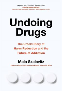 Undoing Drugs How Harm Reduction Is Changing the Future of Drugs and Addiction  9780738285740 Front Cover