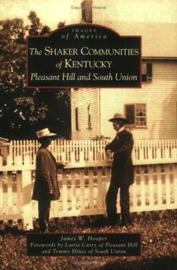 Shaker Communities of Kentucky Pleasant Hill and South Union  9780738542676 Front Cover