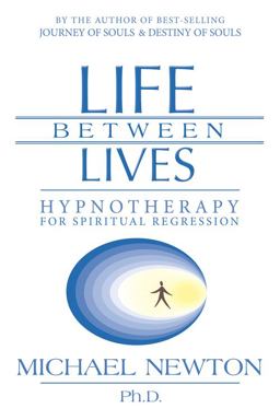 Life Between Lives Hypnotherapy for Spiritual Regression  9780738704654 Front Cover