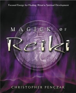 Magick of Reiki Focused Energy for Healing, Ritual, and Spiritual Development  9780738705736 Front Cover