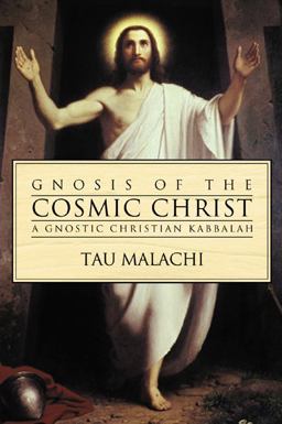 Gnosis of the Cosmic Christ A Gnostic Christian Kabbalah  9780738705910 Front Cover