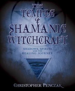 Temple of Shamanic Witchcraft Shadows, Spirits and the Healing Journey  9780738707679 Front Cover