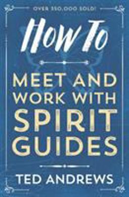How to Meet and Work with Spirit Guides 2nd 9780738708126 Front Cover