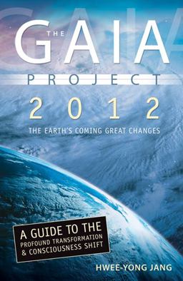 Gaia Project 2012 The Earth's Coming Great Changes  9780738710426 Front Cover