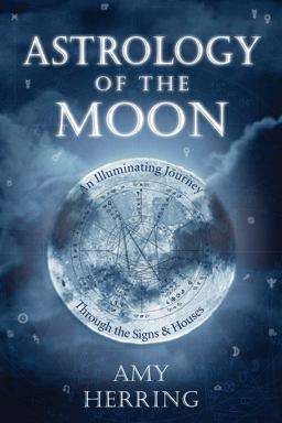 Astrology of the Moon An Illuminating Journey Through the Signs and Houses  9780738718965 Front Cover