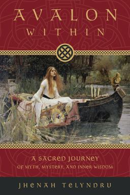 Avalon Within A Sacred Journey of Myth, Mystery, and Inner Wisdom 2nd 9780738719979 Front Cover