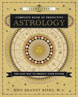 Llewellyn's Complete Book of Predictive Astrology The Easy Way to Predict Your Future  9780738727554 Front Cover