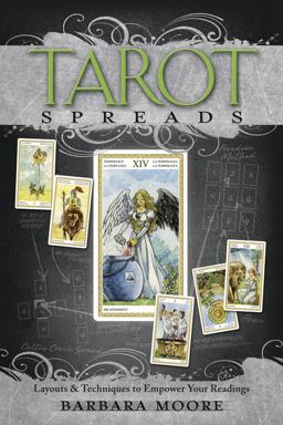 Tarot Spreads Layouts and Techniques to Empower Your Readings  9780738727844 Front Cover