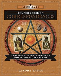 Llewellyn's Complete Book of Correspondences A Comprehensive and Cross-Referenced Resource for Pagans and Wiccans  9780738732534 Front Cover
