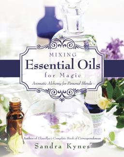 Mixing Essential Oils for Magic Aromatic Alchemy for Personal Blends  9780738736549 Front Cover