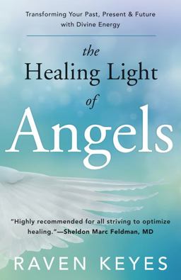 Healing Light of Angels Transforming Your Past, Present and Future with Divine Energy  9780738741543 Front Cover
