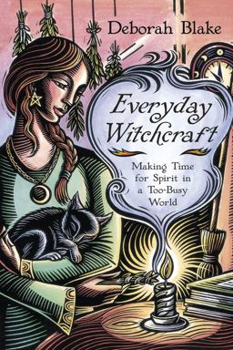 Everyday Witchcraft Making Time for Spirit in a Too-Busy World  9780738742182 Front Cover