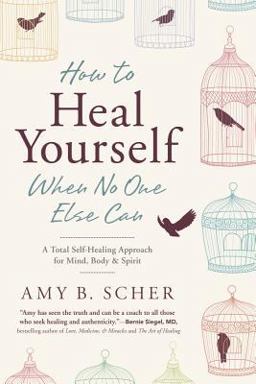 How to Heal Yourself When No One Else Can A Total Self-Healing Approach for Mind, Body, and Spirit  9780738745541 Front Cover
