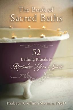 Book of Sacred Baths 52 Bathing Rituals to Revitalize Your Spirit  9780738746029 Front Cover