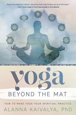 Yoga Beyond the Mat How to Make Yoga Your Spiritual Practice  9780738747644 Front Cover