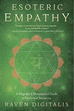 Esoteric Empathy A Magickal and Metaphysical Guide to Emotional Sensitivity  9780738749174 Front Cover
