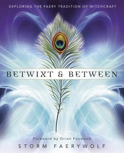 Betwixt and Between Exploring the Faery Tradition of Witchcraft  9780738750156 Front Cover