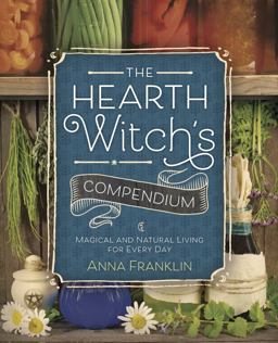 Hearth Witch's Compendium Magical and Natural Living for Every Day  9780738750460 Front Cover