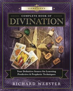 Llewellyn's Complete Book of Divination Your Definitive Source for Learning Predictive and Prophetic Techniques  9780738751757 Front Cover