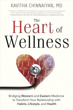 Heart of Wellness Bridging Western and Eastern Medicine to Transform Your Relationship with Habits, Lifestyle, and Health  9780738751993 Front Cover