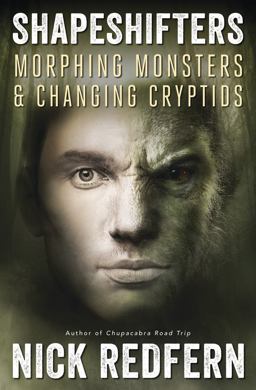 Shapeshifters Morphing Monsters and Changing Cryptids  9780738752037 Front Cover