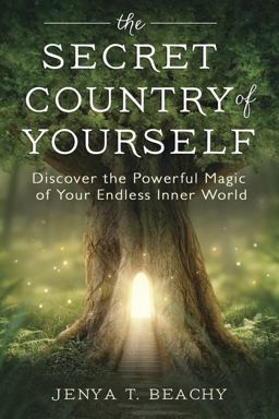 Secret Country of Yourself Discover the Powerful Magic of Your Endless Inner World  9780738752150 Front Cover