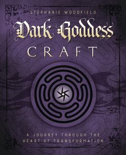 Dark Goddess Craft A Journey Through the Heart of Transformation  9780738752563 Front Cover