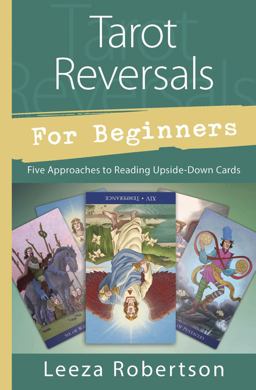 Tarot Reversals for Beginners Five Approaches to Reading Upside-Down Cards  9780738752716 Front Cover