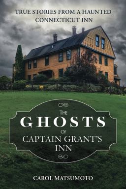 Ghosts of Captain Grant's Inn True Stories from a Haunted Connecticut Inn  9780738753027 Front Cover