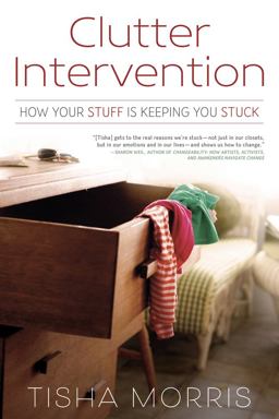 Clutter Intervention How Your Stuff Is Keeping You Stuck  9780738753263 Front Cover