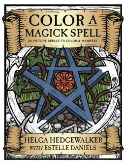 Color a Magick Spell 26 Picture Spells to Color and Manifest  9780738753577 Front Cover